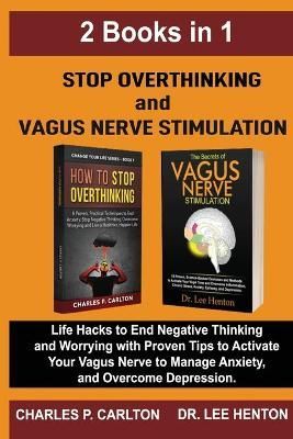 Stop Overthinking and Vagus Nerve Stimulation (2 Books in 1) By Henton