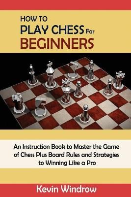 How to Play Chess for Beginners By Windrow 9781952597978 (Paperback)