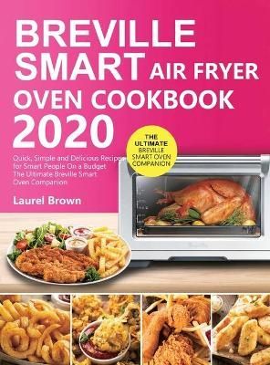 Breville Smart Air Fryer Oven Cookbook 2020 By Brown 9781952613395