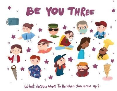 Be You Three - what do I want to be when you grow up kids book.