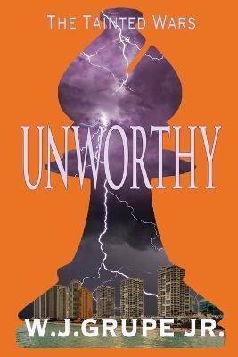 Unworthy By W J Grupe 9781952662041 (Paperback)