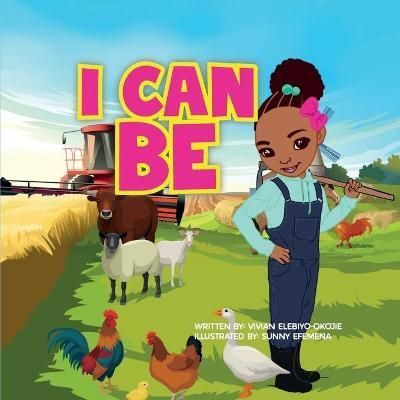 I can be By Vivian Elebiyo-Okojie 9781952744402 (Paperback)