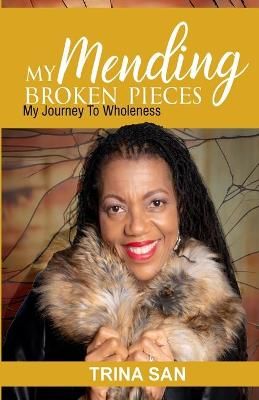 Mending My Broken Pieces By Trina San 9781952756337 (Paperback)