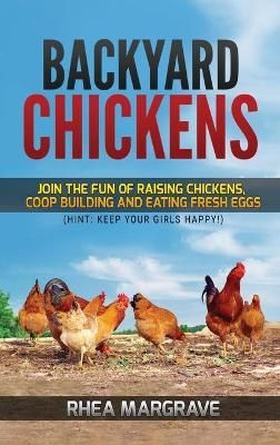 Backyard Chickens By Margrave 9781952772917 (Hardback)