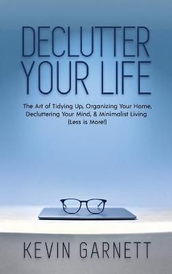 Declutter Your Life By Kevin Garnett 9781952772931 (Hardback)