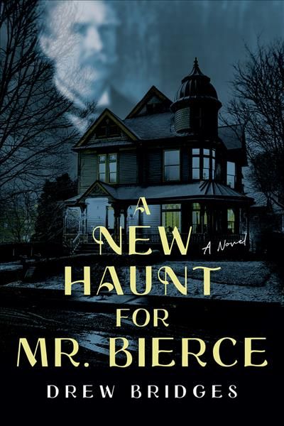 A New Haunt for Mr. Bierce By Drew Bridges 9781952782442 (Paperback)