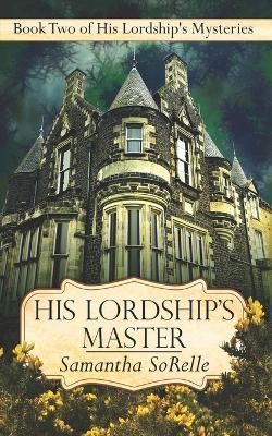 His Lordship's Master: Book Two of His Lordship's Mysteries
