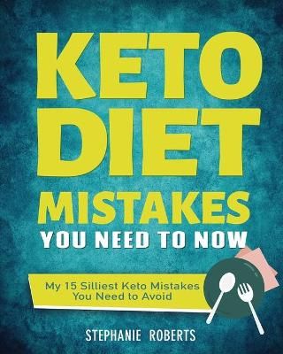 Keto Diet Mistakes You Need to Know By Stephanie Roberts 9781952832277