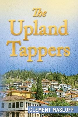 The Upland Tappers By Clement Masloff 9781952864087 (Paperback)