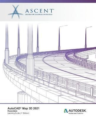 AutoCAD Map 3D 2021 By Ascent - Center for Technical Knowledge