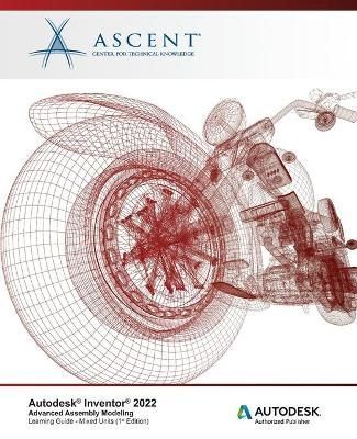 Autodesk Inventor 2022 By Ascent - Center for Technical Knowledge