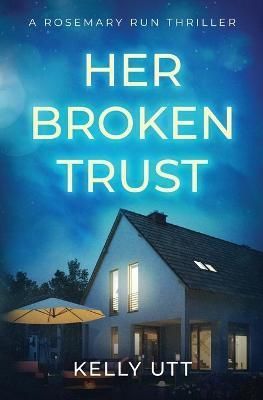 Her Broken Trust By Kelly Utt 9781952893131 (Paperback)