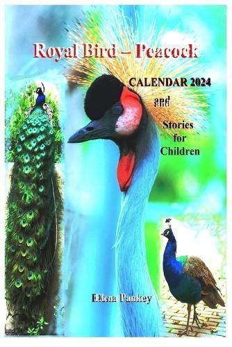 Royal Bird - Peacock. Calendar 2024. Stories for Children By Pankey
