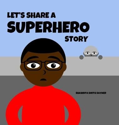 Let's Share a Superhero Story By Shawnta Smith Sayner 9781952944093