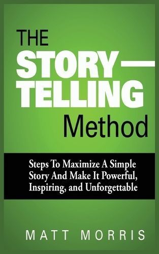 Storytelling Method By Morris 9781952964183 (Paperback)