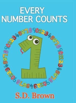 Every Number Counts By S D Brown 9781952999093 (Hardback)