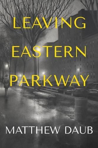 Leaving Eastern Parkway a Novel By Matthew Daub 9781953002297