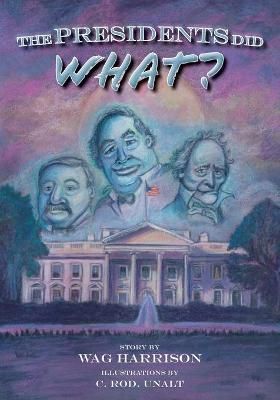 The Presidents Did What? By Harrison, Wag 9781953021335 (Paperback)
