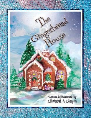 The Gingerbread House By Chapin, Christell, A 9781953108012