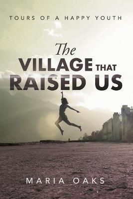 The Village That Raised By Maria Oaks 9781953115355 (Paperback)