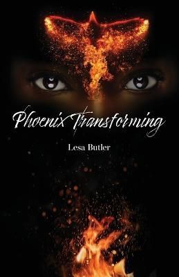 Phoenix Transforming From Ashes to Ascension By Butler 9781953163448