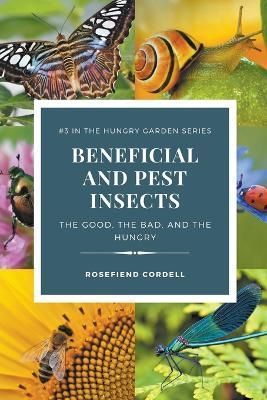 Beneficial and Pest Insects By Rosefiend Cordell 9781953196651