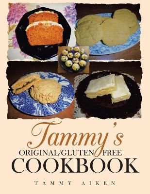 Tammy's Original/Gluten Free Cookbook By Tammy Aiken 9781953223081