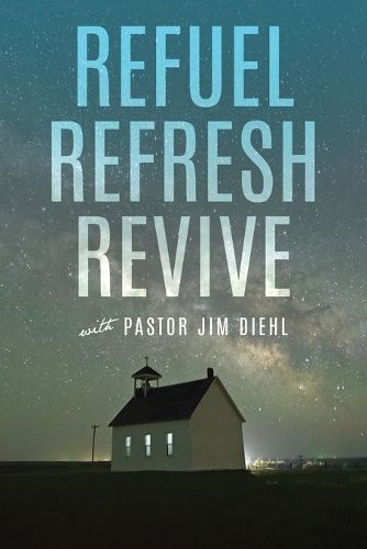 Refuel Refresh Revive with Pastor Jim Diehl By Diehl 9781953285447
