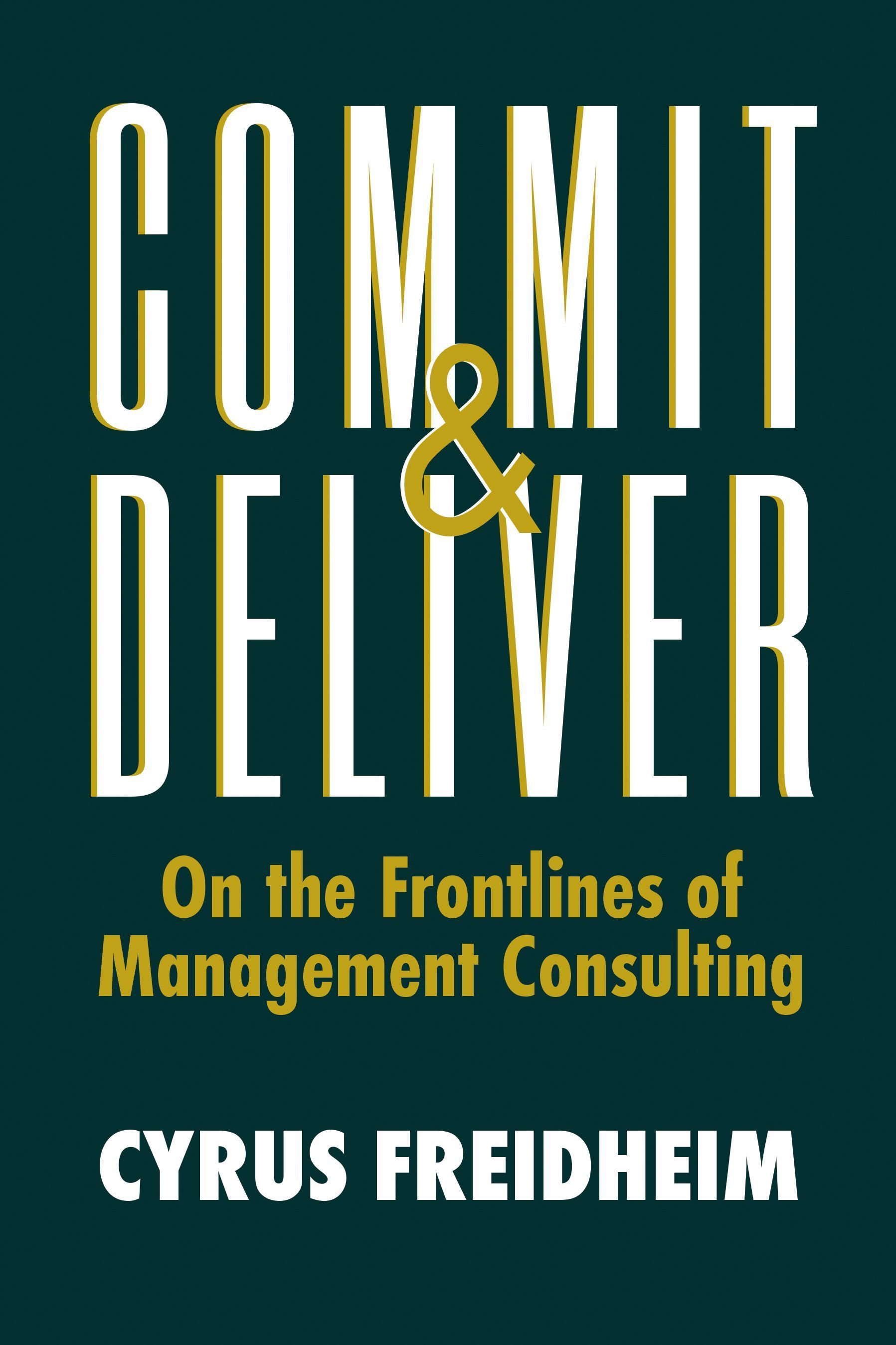 Commit & Deliver By Cyrus Freidheim 9781953295675 (Hardback)