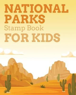 National Parks Stamp Book For Kids : Outdoor Adventure Travel Journal Passport Stamps Log Activity Book