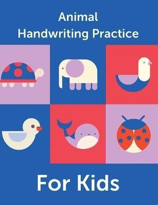 Animal Handwriting Practice For Kids : Animal Alphabet Workbook Activity Book Ages 3-6 Handwriting Penmanship