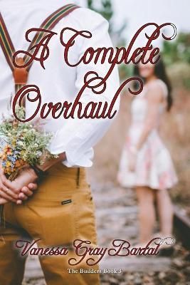 A Complete Overhaul By Vanessa Gray Bartal 9781953339287 (Paperback)