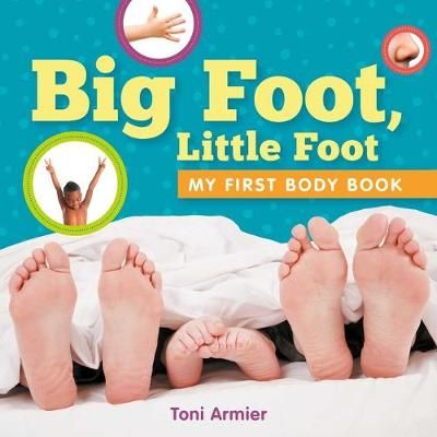 Big Foot, Little Foot (My First Body Book) By Toni Armier (Board book)
