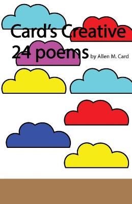 Card's Creative 24 Poems By Allen Card 9781953351104 (Paperback)