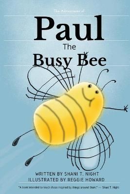 Paul The Busy Bee By Shani T Night 9781953364050 (Paperback)