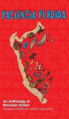 Paciencia Perdida, An Anthology of Peruvian Fiction 9781953377197