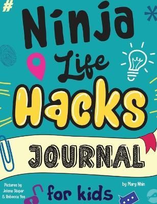 Ninja Life Hacks Journal for Kids By Nhin 9781953399441 (Hardback)