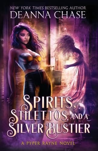 Spirits, Stilettos, and a Silver Bustier By Deanna Chase 9781953422866