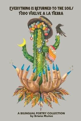 Everything is Returned to the Soil/Todo vuelve a la tierra By Muñoz