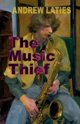 The Music Thief By Laties, Andrew 9781953465009 (Paperback)