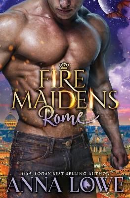 Fire Maidens: Rome By Lowe, Anna 9781953468284 (Paperback)