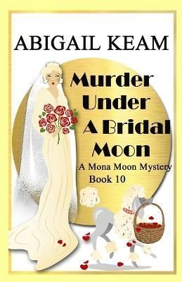 Murder Under A Bridal Moon By Abigail Keam 9781953478108 (Paperback)