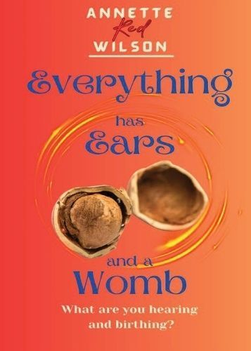Everything Has Ears and Everything Has a Womb By Wilson 9781953526601