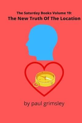 The New Truth Of The Location By Paul Grimsley 9781953527011