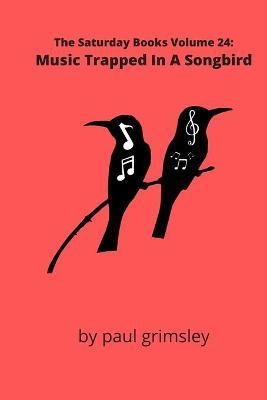 Music Trapped In A Songbird By Paul Grimsley 9781953527073 (Paperback)