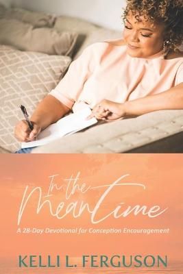 In The Meantime By Kelli L Ferguson 9781953535016 (Paperback)