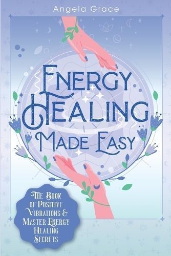 Energy Healing Made Easy By Angela Grace 9781953543257 (Paperback)