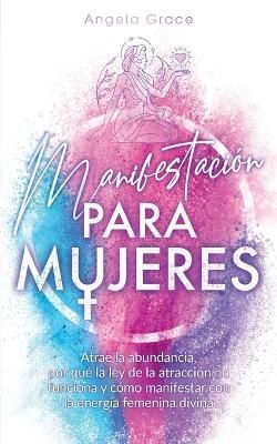 Manifestación para mujeres By Angela Grace 9781953543837 (Paperback)