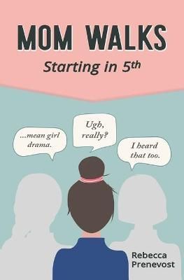 Mom Walks: Starting in 5th By Prenevost, Rebecca 9781953582010