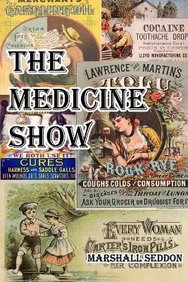 The Medicine Show By Marshall Seddon 9781953610515 (Paperback)